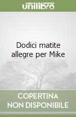 Dodici matite allegre per Mike libro