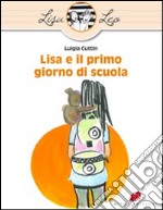 Lisa e il primo giorno di scuola. Ediz. illustrata libro