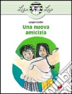 Una nuova amicizia. Ediz. illustrata libro