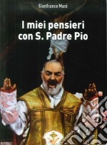 I miei pensieri con S. Padre Pio