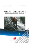 In contro corrente. Dieci anni di streambed trekking verso l'origine libro