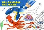 Gli animali del mare. Ediz. illustrata libro