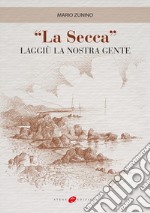 «La secca». Laggiù la nostra gente