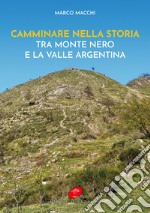 Camminare nella storia. Tra Monte Nero e la Valle Argentina