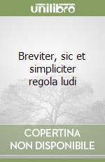 Breviter, sic et simpliciter regola ludi libro