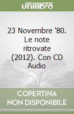 23 Novembre '80. Le note ritrovate (2012). Con CD Audio libro