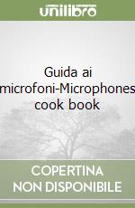 Guida ai microfoni-Microphones cook book libro