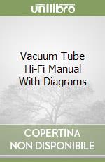 Vacuum Tube Hi-Fi Manual With Diagrams libro