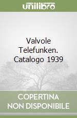 Valvole Telefunken. Catalogo 1939 libro