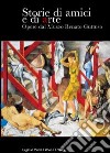 Storie di amici e di arte. Opere dal Museo R. Guttuso libro