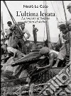 L'ultima levata. La tonnara di Solanto dai fasti al declino. Ediz. italiana e inglese libro