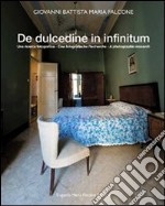 De dulcedine in infinitum. Una ricerca fotografica. Ediz. italiana e tedesca