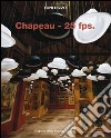 Chapeau-25 fps. Ediz. italiana e inglese libro