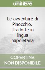 Le avventure di Pinocchio. Tradotte in lingua napoletana libro