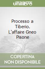 Processo a Tiberio. L'affaire Gneo Pisone libro