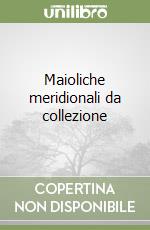 Maioliche meridionali da collezione libro