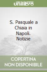 S. Pasquale a Chiaia in Napoli. Notizie libro