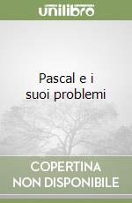 Pascal e i suoi problemi libro