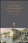 La vita mia. Il testamento libro