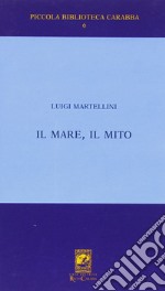 Il mare il mito. Gabriele D'Annunzio a Porto S. Giorgio (1882-1883) libro