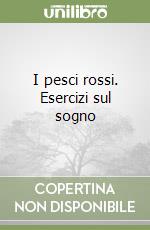 I pesci rossi. Esercizi sul sogno