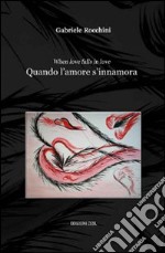 Quando l'amore s'innamora (When love falls in love)