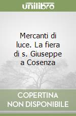 Mercanti di luce. La fiera di s. Giuseppe a Cosenza