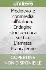 Medioevo e commedia all'italiana. Indagine storico-critica sul film L'armata Brancaleone libro