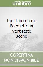 Rre Tammurru. Poemetto in ventisette scene