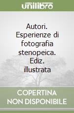 Autori. Esperienze di fotografia stenopeica. Ediz. illustrata libro