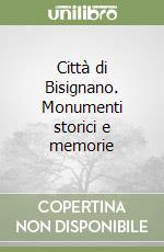 Città di Bisignano. Monumenti storici e memorie libro