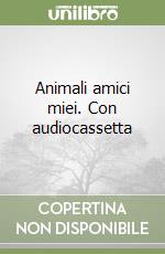 Animali amici miei. Con audiocassetta libro