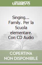 Singing... Family. Per la Scuola elementare. Con CD Audio