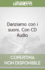 Danziamo con i suoni. Con CD Audio (2) libro