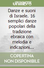 Danze e suoni di Israele. 16 semplici danze popolari della tradizione ebraica con melodia e indicazioni coreografiche. Con audiocassetta libro