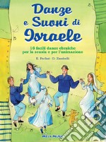 Danze e suoni di Israele. 16 semplici danze popolari della tradizione ebraica con melodia e indicazioni coreografiche. Con CD Audio libro