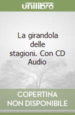 La girandola delle stagioni. Con CD Audio libro