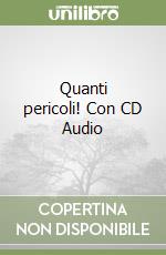 Quanti pericoli! Con CD Audio libro