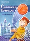 Cantiamo l'Europa. Recita musicale. Con CD Audio libro di Cinquetti Nicola Padovani Marco