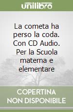 La cometa ha perso la coda. Con CD Audio. Per la Scuola materna e elementare libro