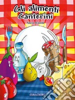 Gli alimenti canterini. Educazione alimentare, libro didattico con canzoni. Con CD Audio libro