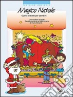 Magico Natale. Opera teatrale per bambini. Ediz. illustrata. Con CD Audio