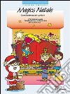 Magico Natale. Opera teatrale per bambini. Ediz. illustrata. Con CD Audio libro di Morandi Mara