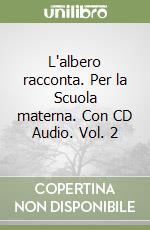 L'albero racconta. Per la Scuola materna. Con CD Audio. Vol. 2 libro