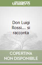 Don Luigi Rossi... si racconta