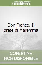 Don Franco. Il prete di Maremma libro