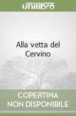 Alla vetta del Cervino libro