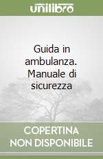 Guida in ambulanza. Manuale di sicurezza