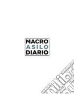 Macro Asilo Diario. Ediz. italiana e inglese libro