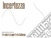 Incertezza. Tre stazioni per Arte-Scienza. Ediz. italiana e inglese libro